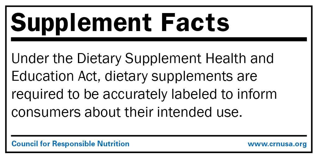 Under the Dietary Supplement Health and Education Act, dietary supplements are required to be accurately labeled to inform consumers about their intended use. 
